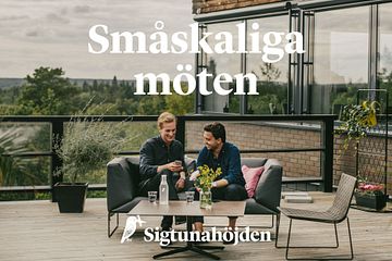 Småskaliga möten på Sigtunahöjden