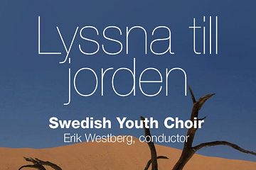 Release för "Lyssna till jorden" -ny musik med Sveriges Ungdomskör