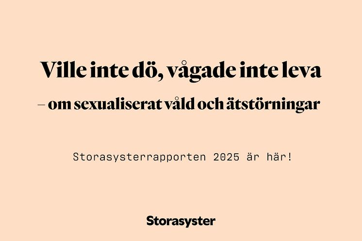 Storasysterrapporten 2025: Ville inte dö, vågade inte leva – en rapport om sexualiserat våld och ätstörningar