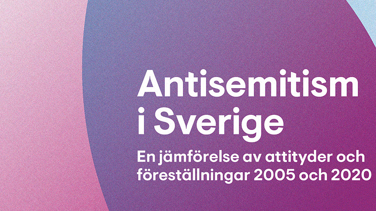 Ny attitydundersökning om antisemitism i Sverige