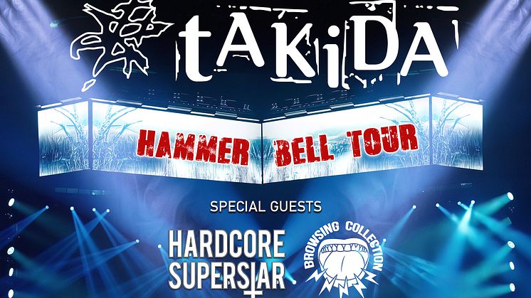 TURNÉPREMIÄR. “Hammer Bell Tour” - tAKiDA på arenaturné med Hardcore Superstar, Browsing Collection och Nicke Borg