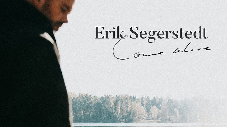 NY SINGEL. Äntligen ny musik från Erik Segerstedt – släpper singeln “Come Alive”