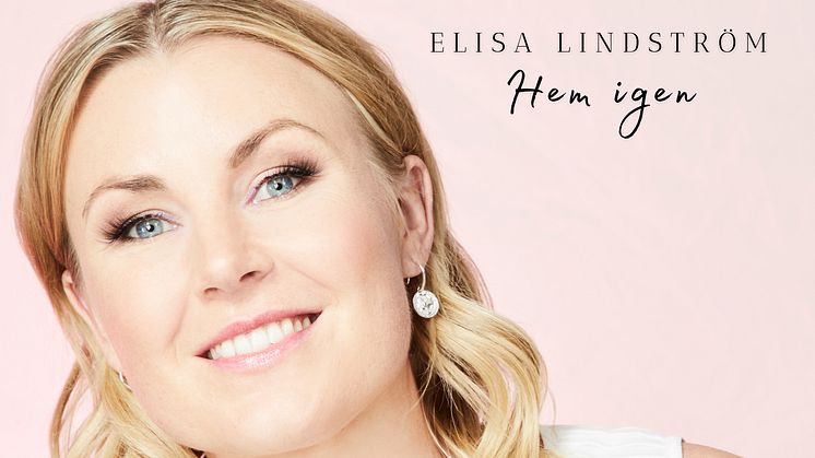 NY SINGEL. Elisa Lindström tillbaka med efterlängtad musik, singeln “Hem igen”