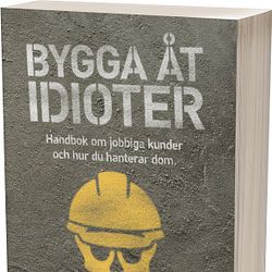 Bygga åt idioter