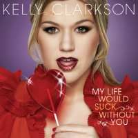 Singelkonvolut "My Life Would Suck Without You" - Kelly Clarkson