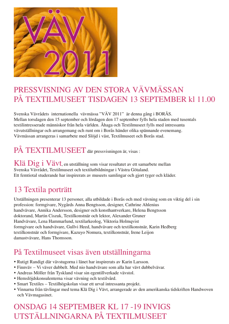 Pressvisning, Väv 2011, Borås