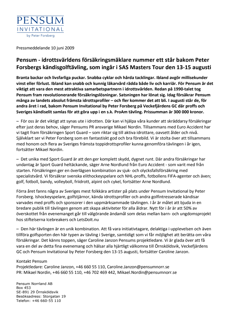 Pensum - idrottsvärldens försäkringsmäklare nummer ett står bakom Peter Forsbergs kändisgolftävling, som ingår i SAS Masters Tour den 13-15 augusti