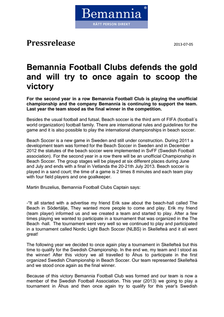 Bemannia Football Clubs defends the gold and will try to once again to scoop the victory