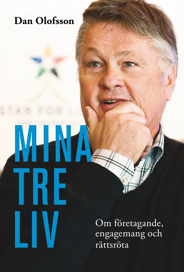 Omslag till boken Mina tre liv Om företagande, engagemang och rättsröta  av Dan Olofsson