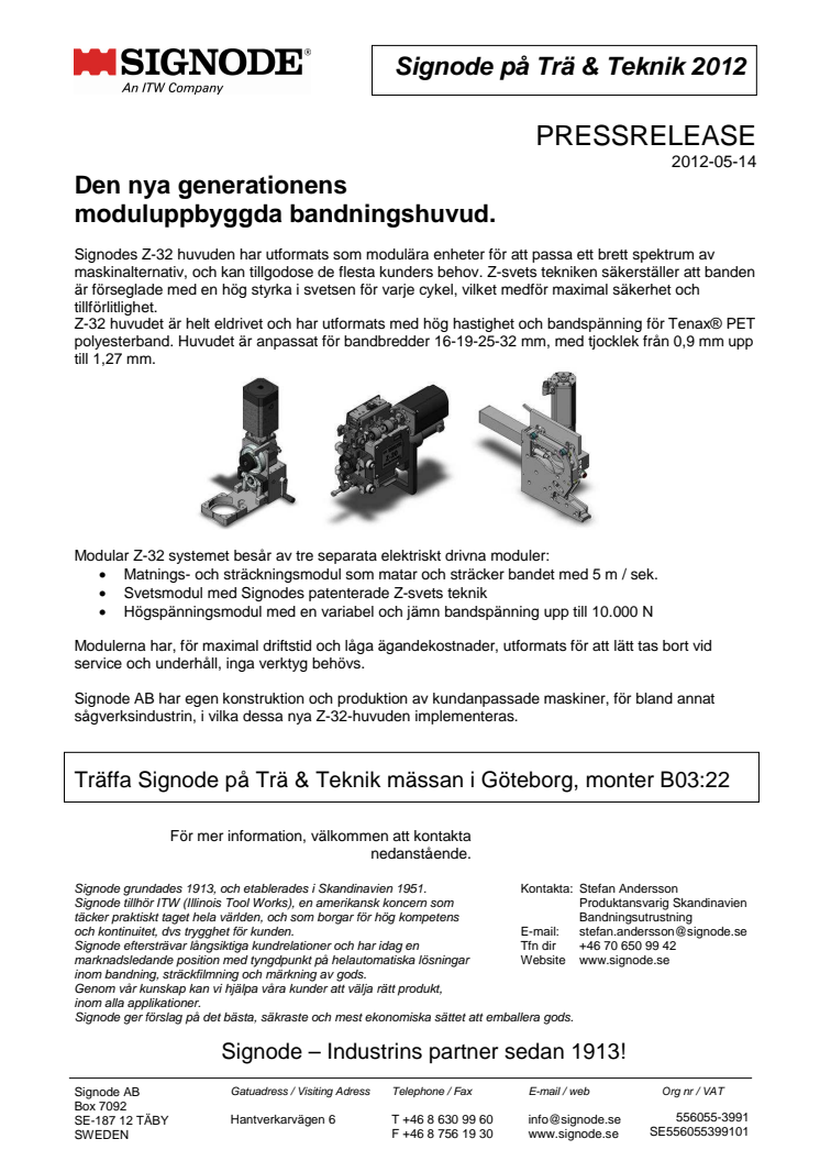Den nya generationens moduluppbyggda bandningshuvud.