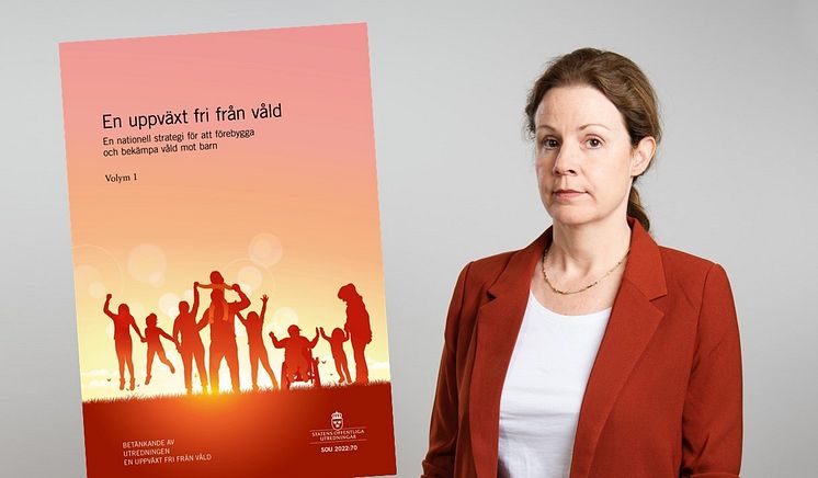 Framsidan av En uppväxt fri från våld – En nationell strategi för att förebygga och bekämpa våld mot barn SOU 2022 70 och Christina Heilborn, FUBs förbundssekreterare