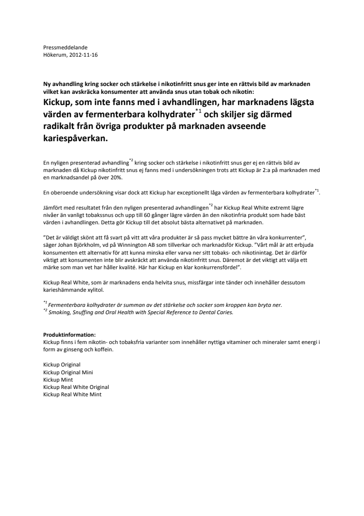 Kickup Real White Original har bäst värden av alla snussorter på marknaden men fanns inte med i ny avhandling. Detta ger då inte en rättvis bild, vilket kan avskräcka konsumenter från att använda tobak- och nikotinfritt snus.