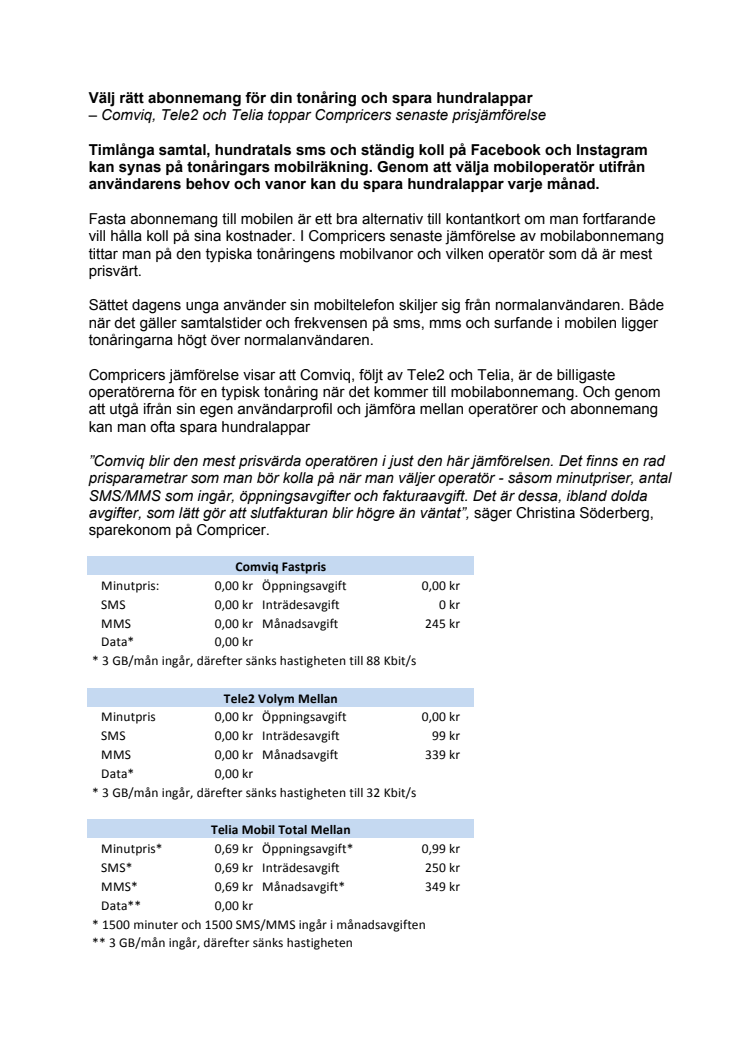 Välj rätt abonnemang för din tonåring och spara hundralappar. Comviq, Tele2 och Telia toppar Compricers senaste prisjämförelse