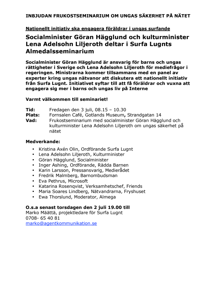 Socialminister Göran Hägglund och kulturminister Lena Adelsohn Liljeroth deltar i Surfa Lugnts Almedalsseminarium