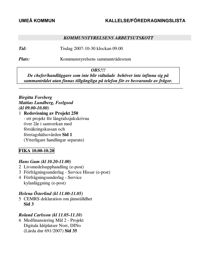 Ingen presskonferens efter arbetsutskottet idag