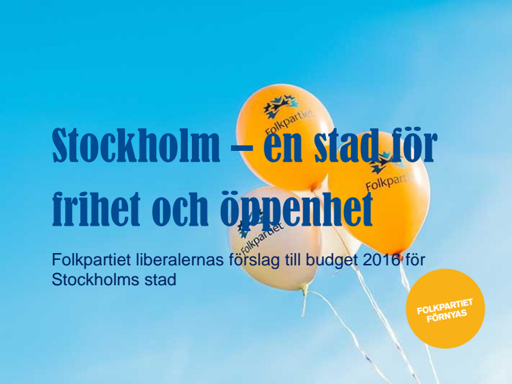 Presentation - En stad för frihet och öppenhet. Liberalt budgetförslag för Stockholms stad 2016