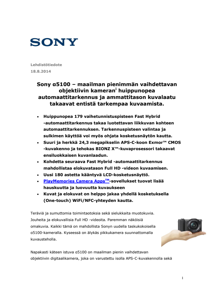 Sony α5100 – maailman pienimmän vaihdettavan objektiivin kamerani huippunopea automaattitarkennus ja ammattitason kuvalaatu takaavat entistä tarkempaa kuvaamista.