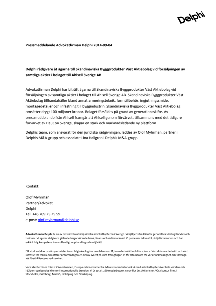 Delphi rådgivare åt ägarna till Skandinaviska Byggprodukter Väst Aktiebolag vid försäljningen av samtliga aktier i bolaget till Ahlsell Sverige AB