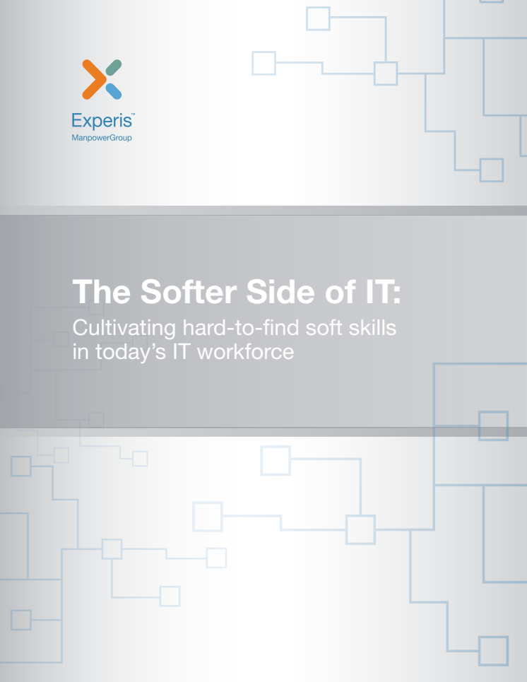 The Softer Side of IT: Cultivating hard-to-find soft skills in today’s IT workforce