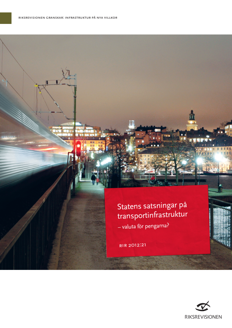 Statens satsningar på transportinfrastruktur – valuta för pengarna? (RiR 2012:21)