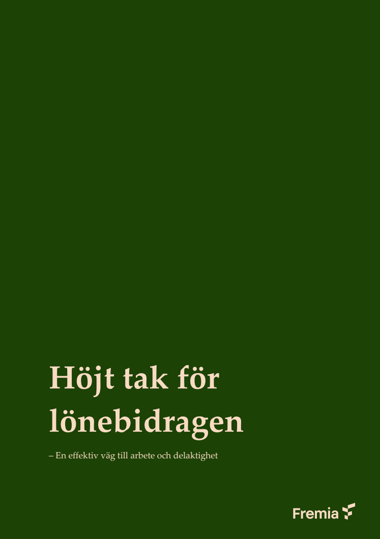 Höjt tak för lönebidragen – En effektiv väg till arbete och delaktighet.pdf