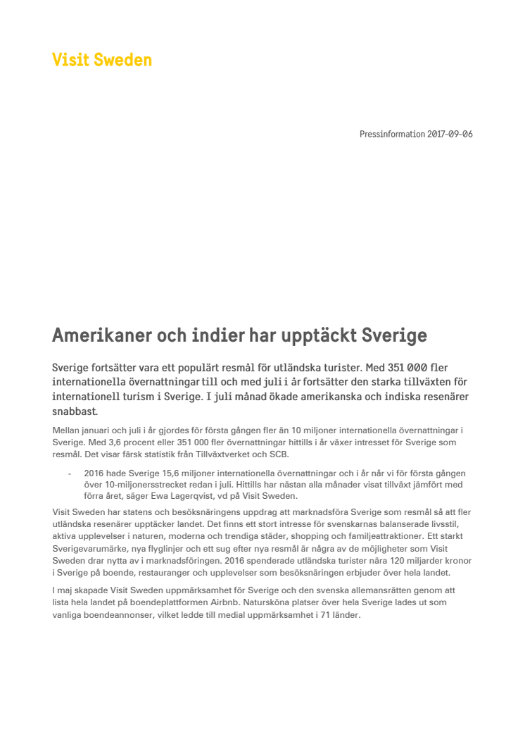 Amerikaner och indier har upptäckt Sverige