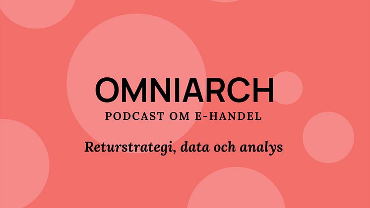 Returstrategi, returdata och analys av returer: Omniarch Podcast om E-handel - Avsnitt #10