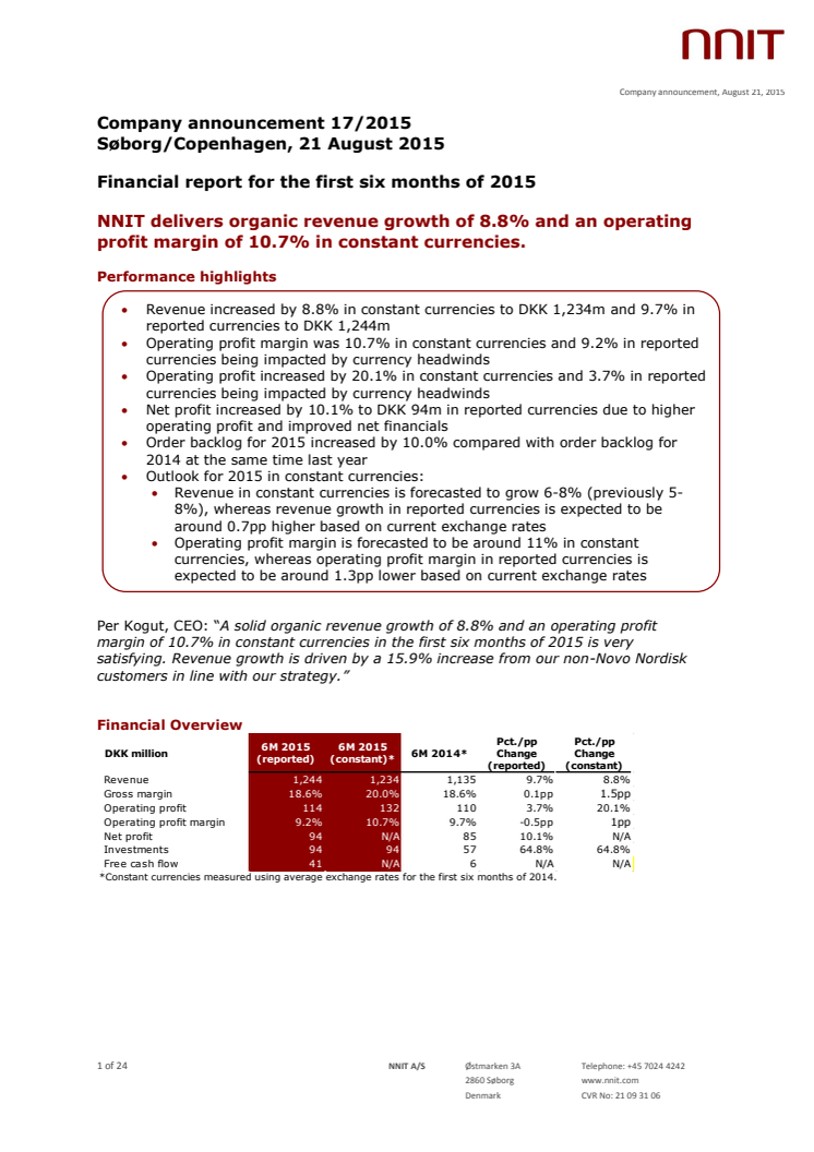 NNIT first six month of 2015: NNIT delivers organic revenue growth of 8.8% and an operating profit margin of 10.7% in constant currencies.