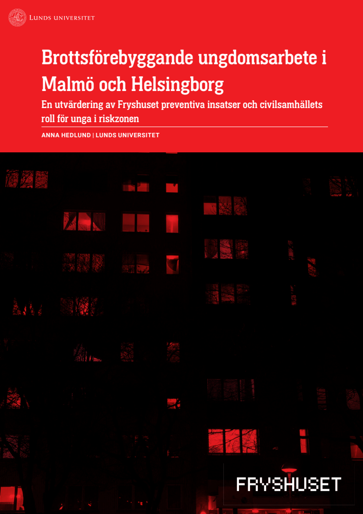 Rapport: Brottsförebyggande ungdomsarbete i Malmö och Helsingborg – en utvärdering av Fryshusets preventiva insatser och civilsamhällets roll för unga i riskzonen
