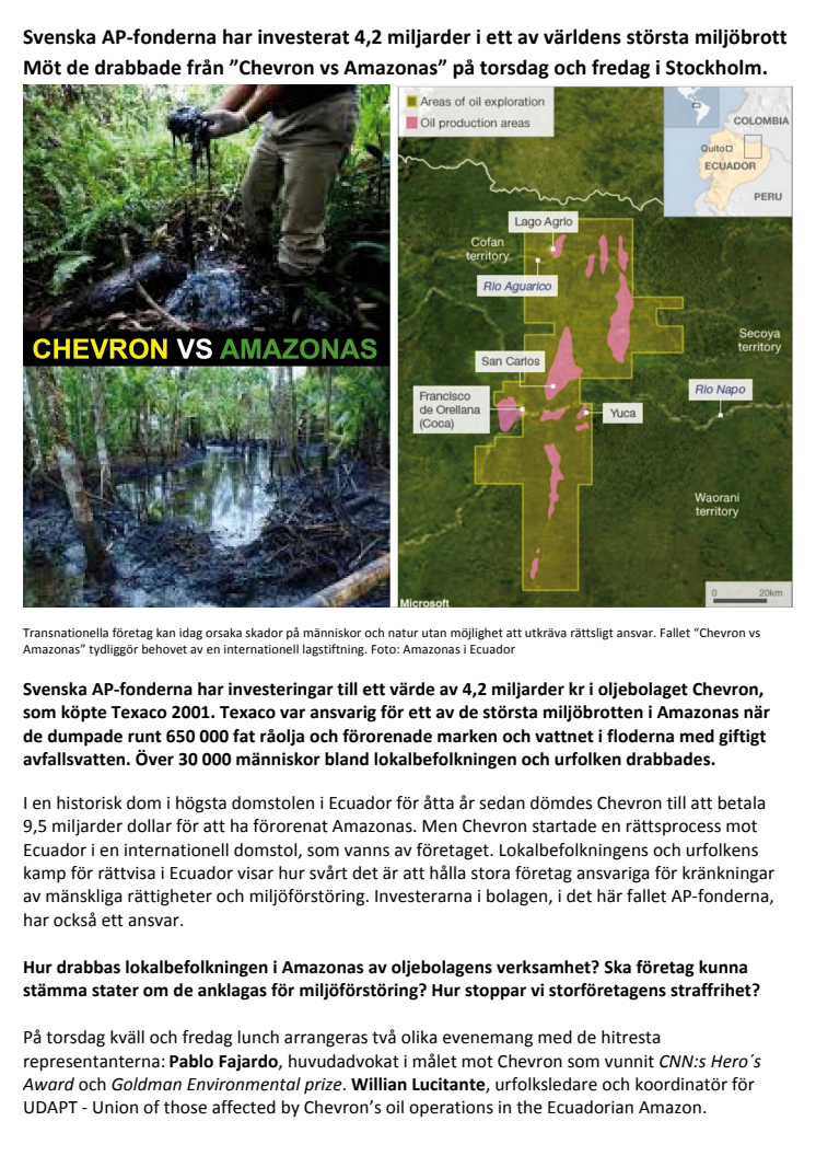 Svenska AP-fonderna har investerat 4,2 miljarder i ett av världens största miljöbrott. Möt de drabbade från ”Chevron vs Amazonas” på torsdag och fredag i Stockholm.