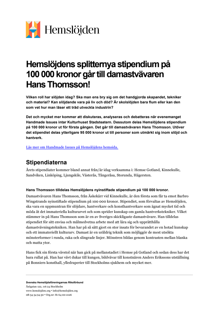 ​Hemslöjdens splitternya stipendium på 100 000 kronor går till damastvävaren Hans Thomsson!