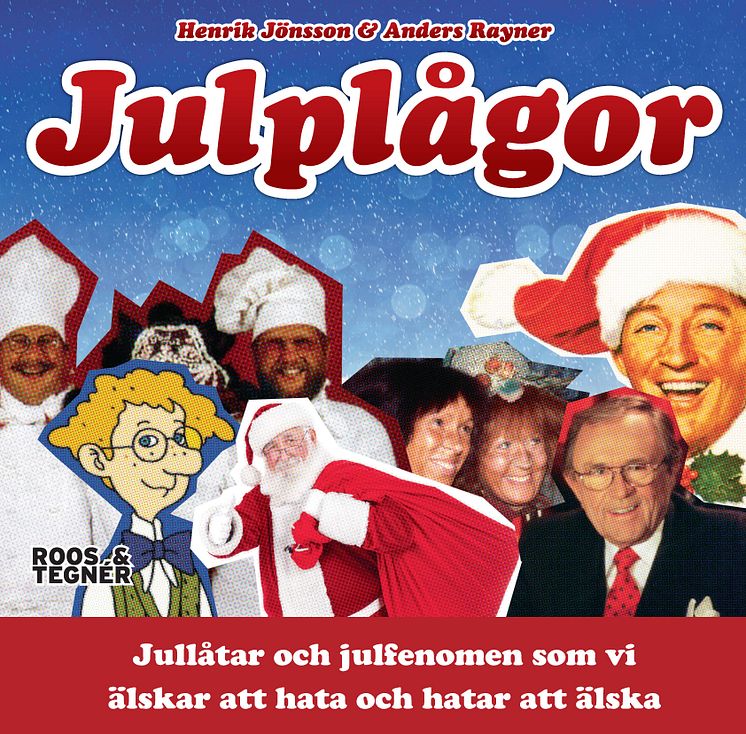 Julplågor -  Jullåtar och julfenomen som vi älskar  att hata