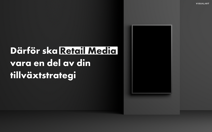 Därför ska Retail Media vara en del av din tillväxtstrategi