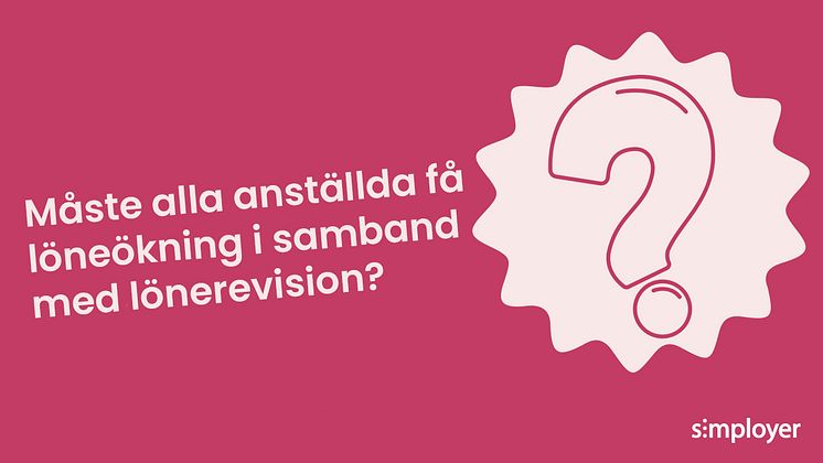 Veckans fråga - måste alla anställda få löneökning i samband med lönerevisionen