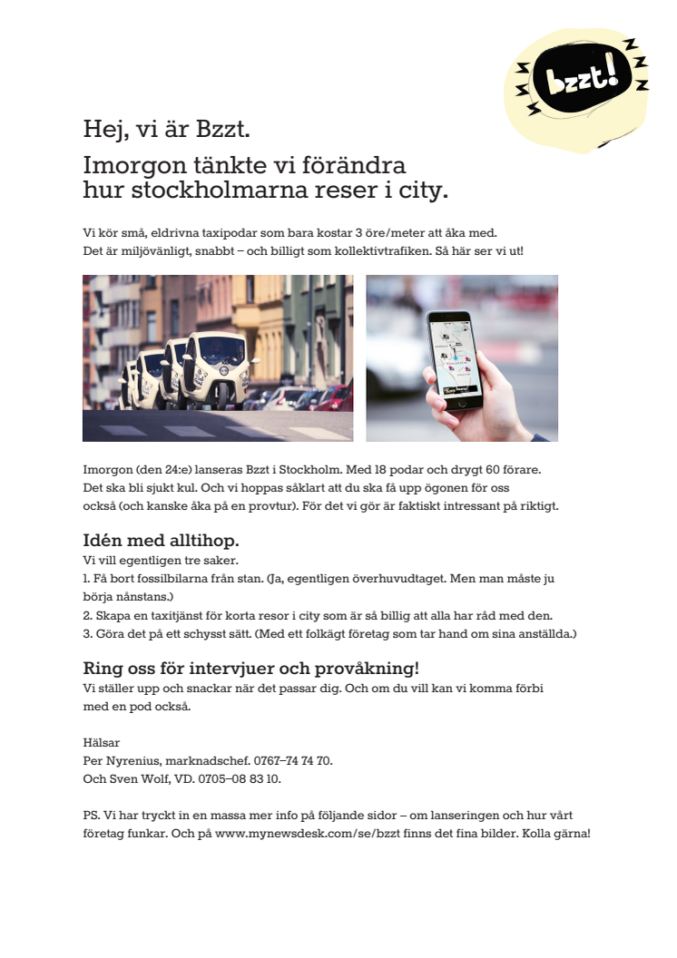 Hej, vi är Bzzt. Imorgon tänkte vi förändra hur stockholmarna reser i city.