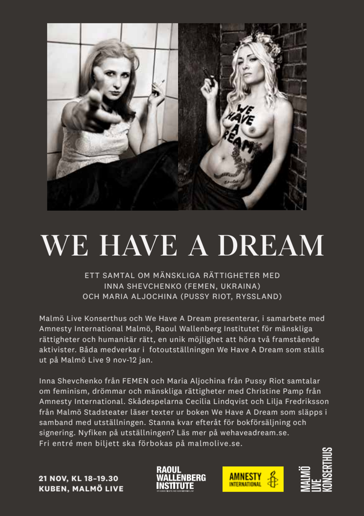 We Have A Dream:  Samtalet – om feminism, drömmar och mänskliga rättigheter, med Inna Shevchenko, Femen, och Maria Aljochina, Pussy Riot, på Malmö Live 21 november 