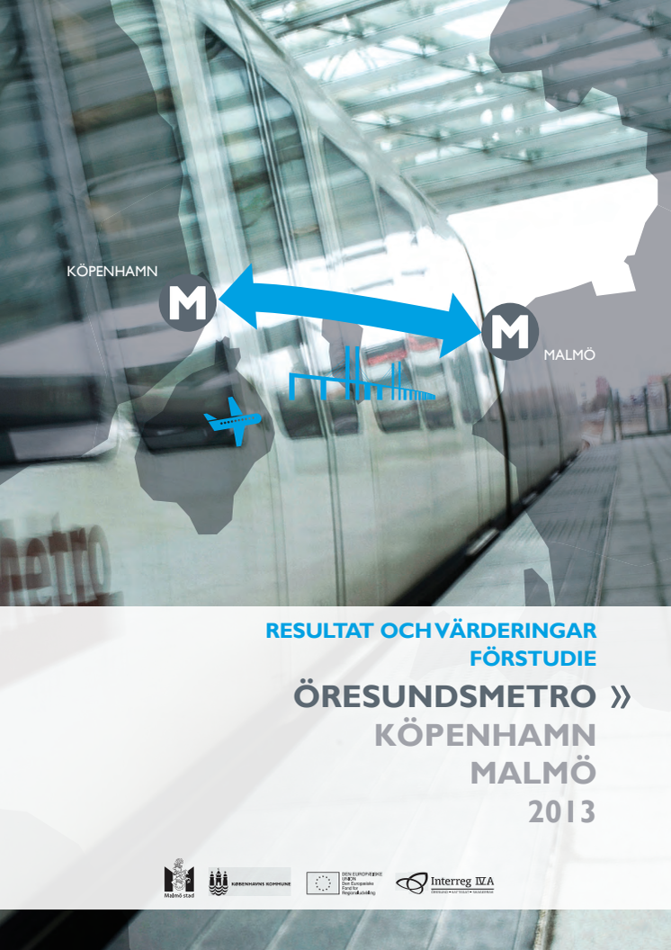 Slutrapport Resultat och värderingar förstudie Öresundsmetro Köpenhamn Malmö 2013