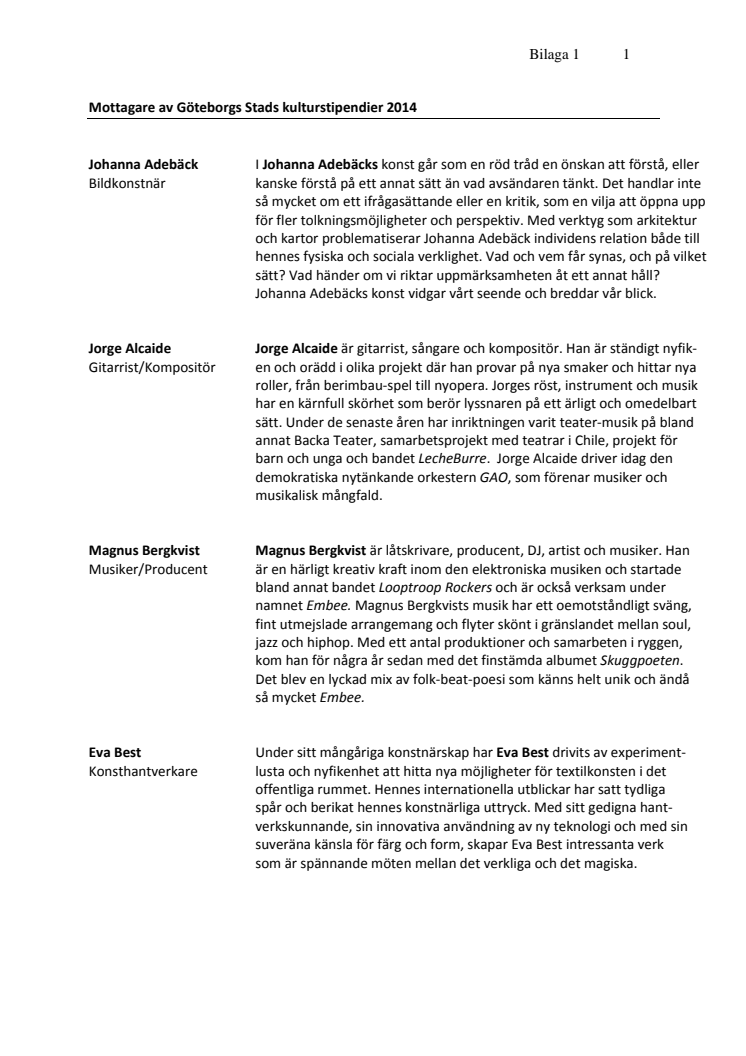 Motiveringar Årets kulturstipendiater och pristagare