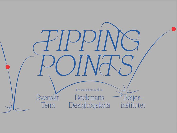 Tipping Points - Beckmans Designhögskola x Svenskt Tenn x Beijerinstitutet