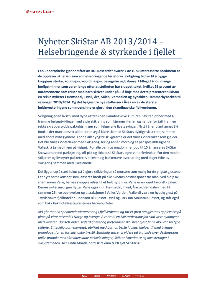 SkiStar AB: Nyheter 2013/2014 – Helsebringende & styrkende i fjellet