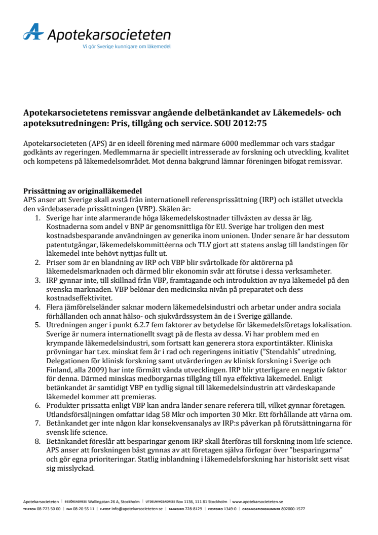 Apotekarsocietetens remissvar angående delbetänkandet av Läkemedels- och apoteksutredningen: Pris, tillgång och service. SOU 2012:75