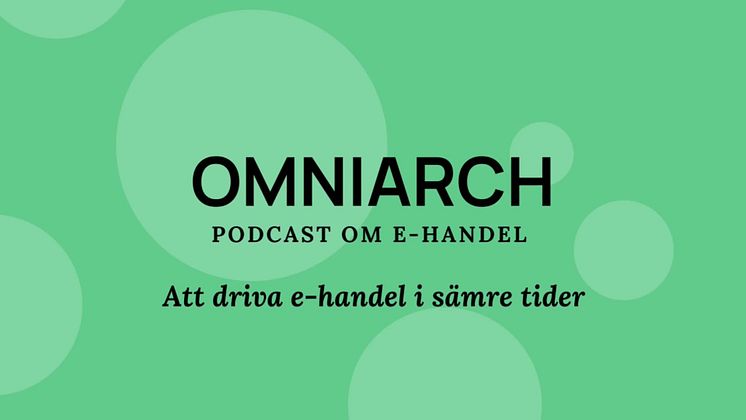 Driva e-handel i sämre tider: Omniarch Podcast om E-handel - Avsnitt #1