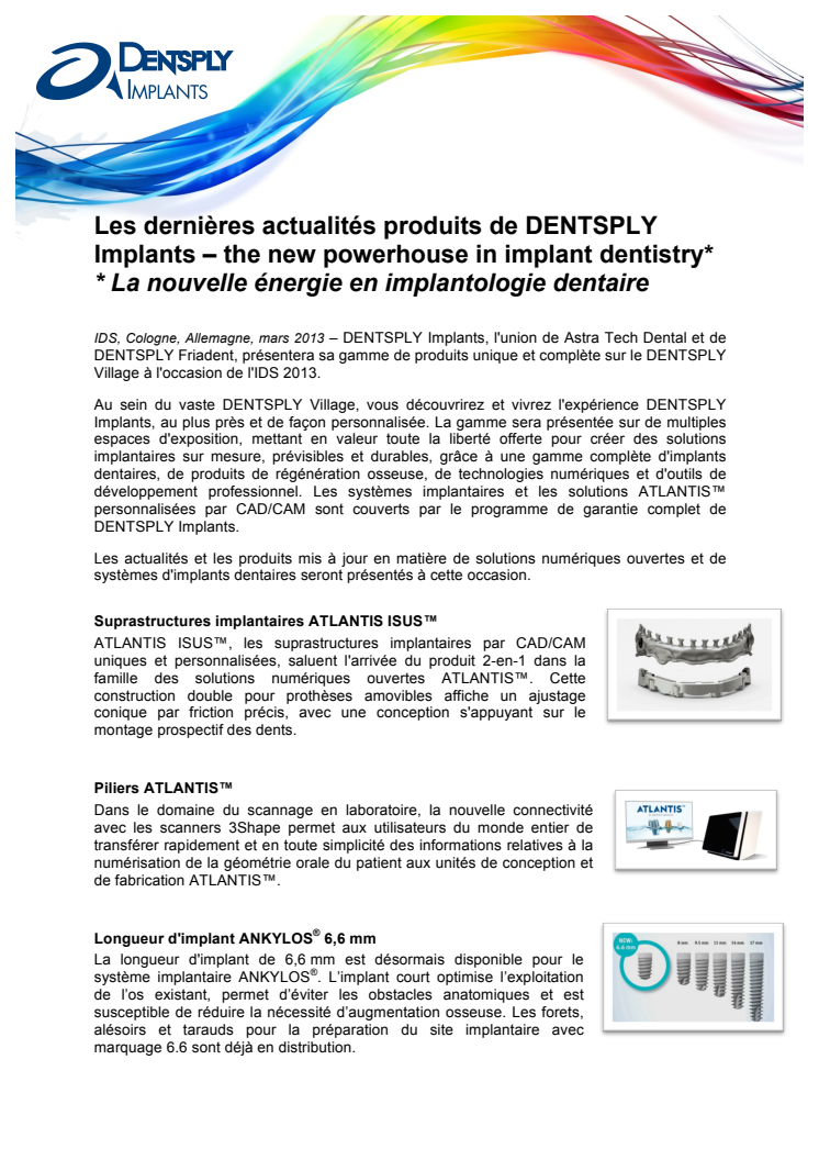 Les dernières actualités produits de DENTSPLY Implants – the new powerhouse in implant dentistry* * La nouvelle énergie en implantologie dentaire