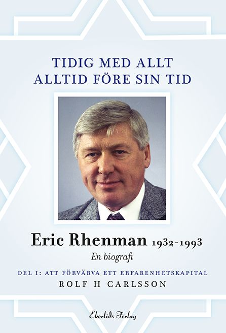 Omslag till boken Tidig med allt - alltid före sin tid. Eric Rhenman 1932-1993, en biografi