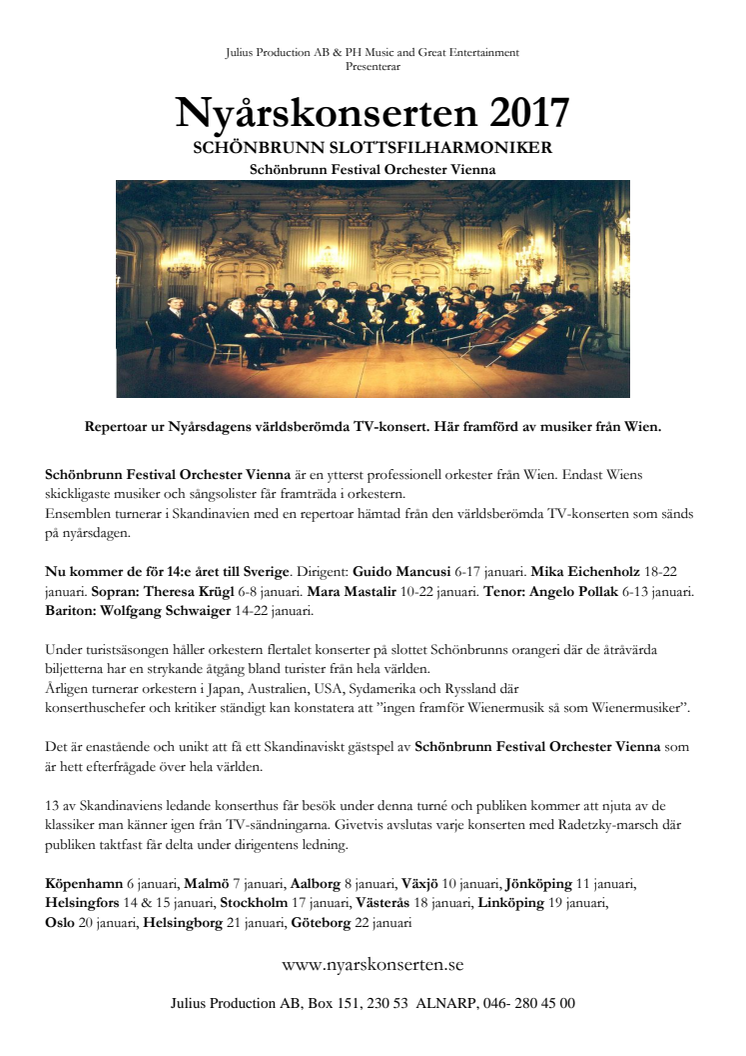 Nyårskonserten från Wien till Sverige -  Schönbrunn Slottfilharmoniker  - 7 konserter. Reportoar ur Nyårsdagens världsberömda TV-konsert. Här framförd av 35 musiker från Wien.
