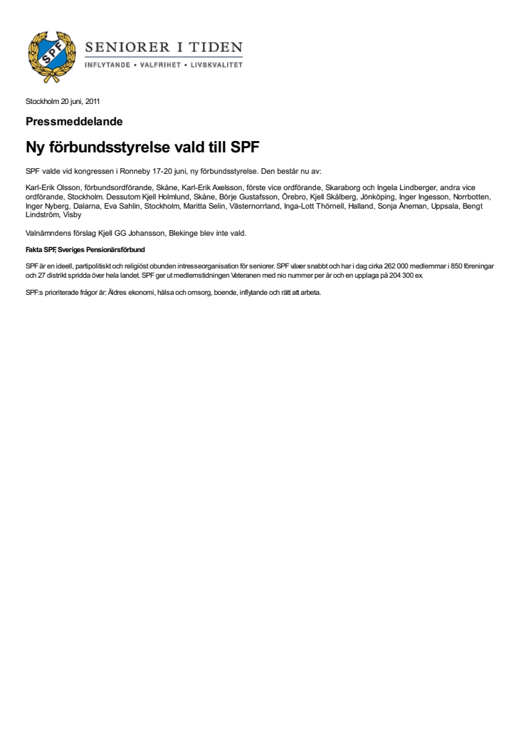 SPF, Sveriges Pensionärsförbund, samlat till Kongress i Ronneby gör följande uttalande: SPF slår ett slag för det friska
