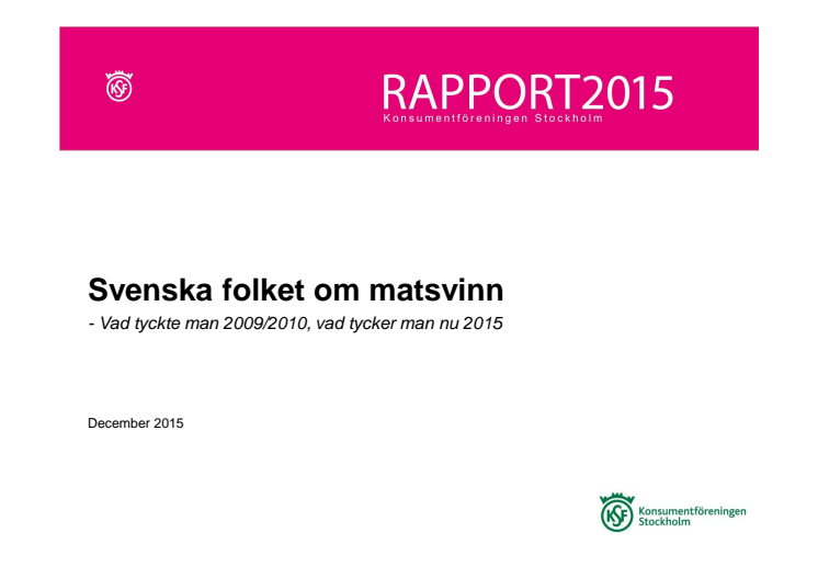 Rapport: Svenska folket om matsvinn - vad tyckte man 2009/2010, vad tycker man nu 2015?