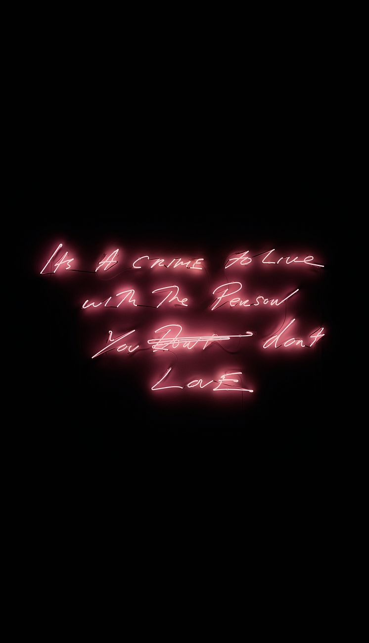 Tracey Emin, It's a Crime to Live with The Person You don’t Love, 2021