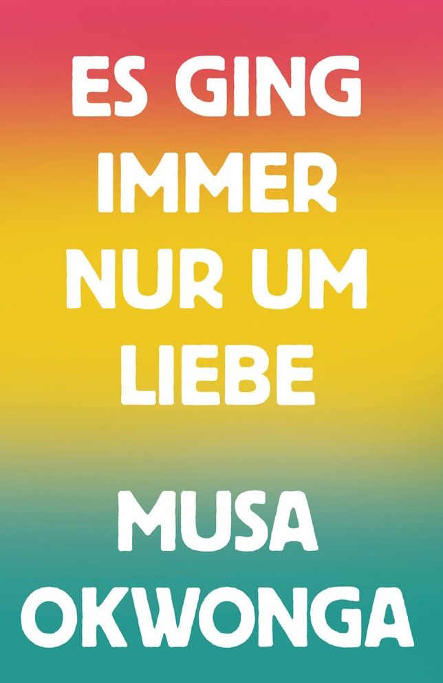 Musa Okwonga - Es ging immer nur um Liebe