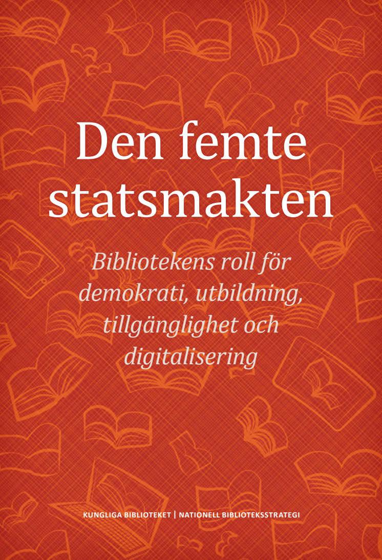 Den femte statsmakten - Bibliotekens roll för demokrati, utbildning, tillgänglighet och digitalisering